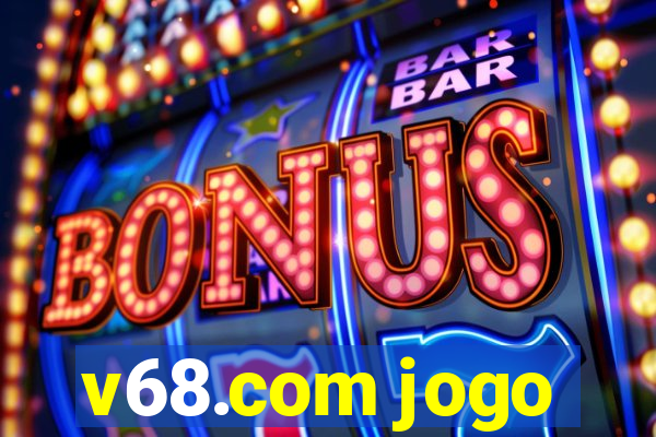 v68.com jogo
